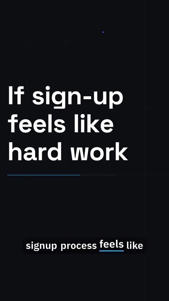 Title scene 'If sign-up feels like hard work' with the caption 'signup process feels like' highlighting one word